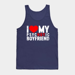 I Love My Psychotic Boyfriend Valentine's Day Tank Top